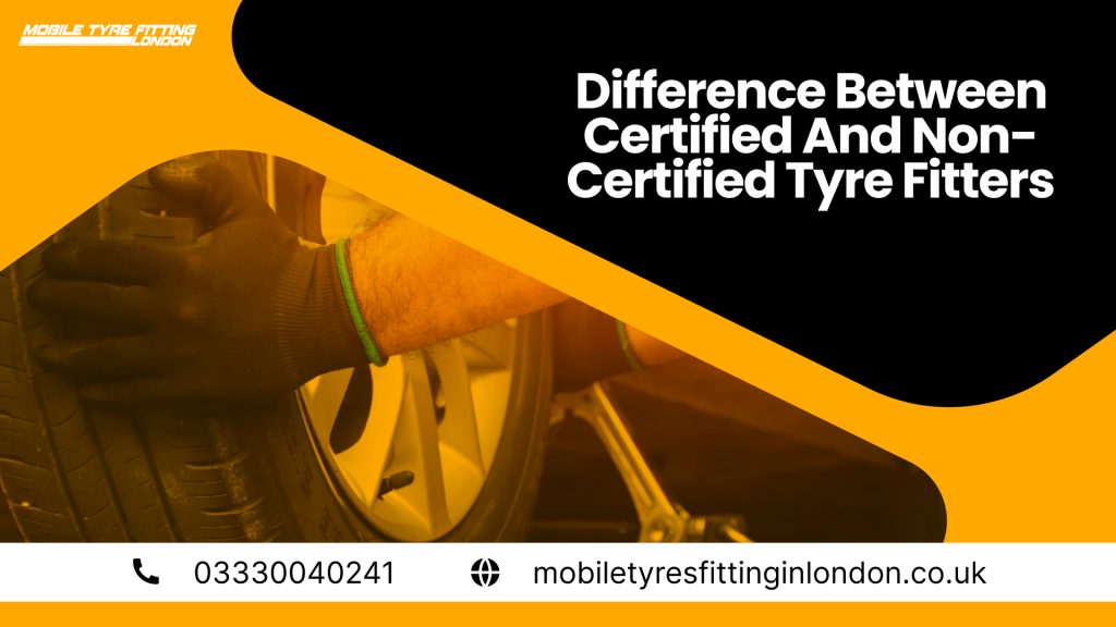 Certified vs Non-Certified Tyre Fitters